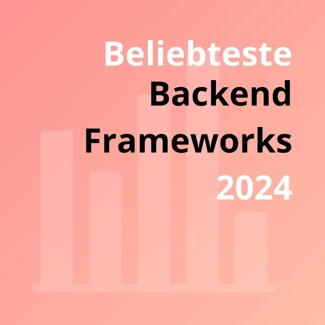 Die beliebtesten Backend Frameworks 2024